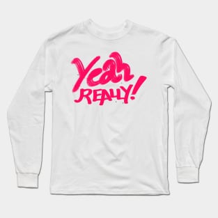 Yeah really magenta speckled t -shirt typography Long Sleeve T-Shirt